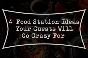 4-Food-Station-Ideas-Your-Guests-Will-Go-Crazy-For-Juan-Carlo