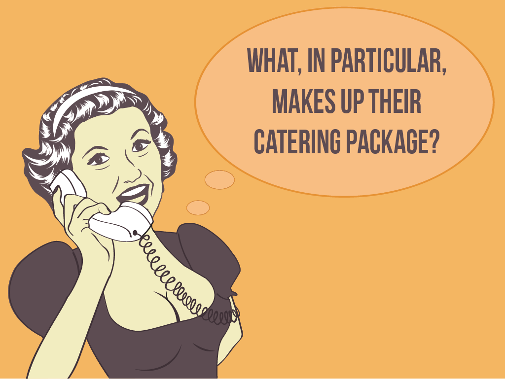 Question #2: What, in particular, makes up their catering package?