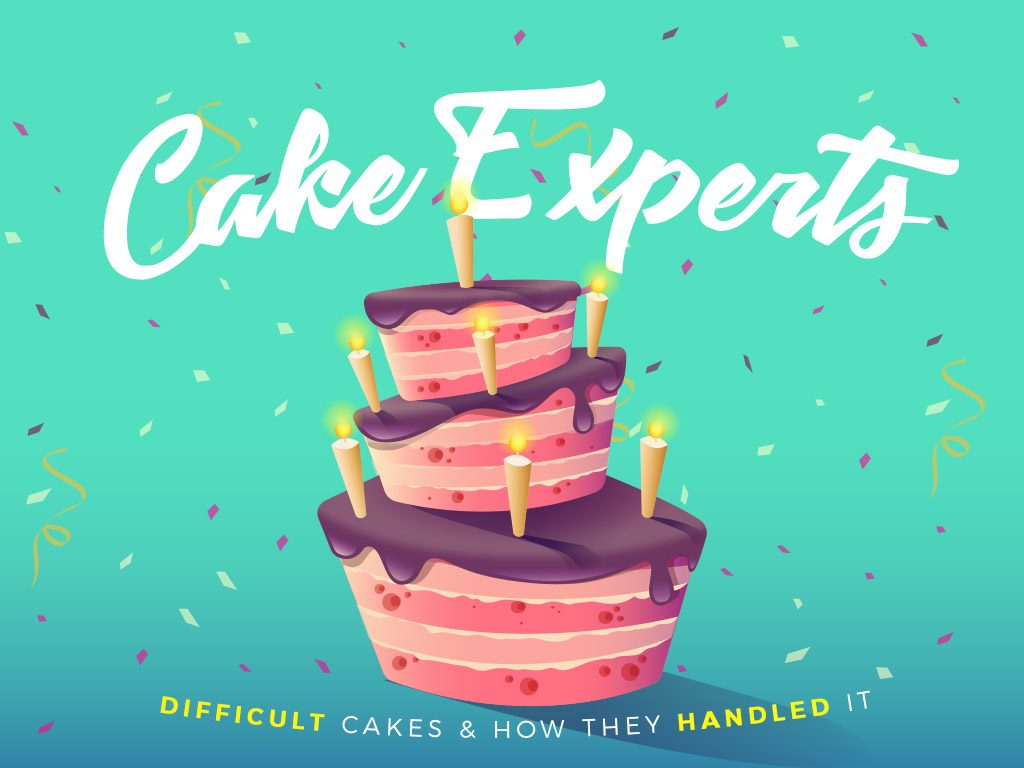 Cake Experts: Difficult Cakes and How They Handled it