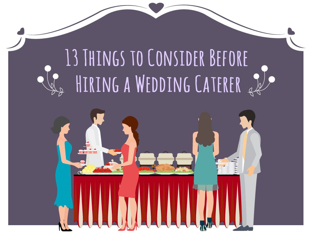 13 Things To Consider Before Hiring A Weddingcaterer