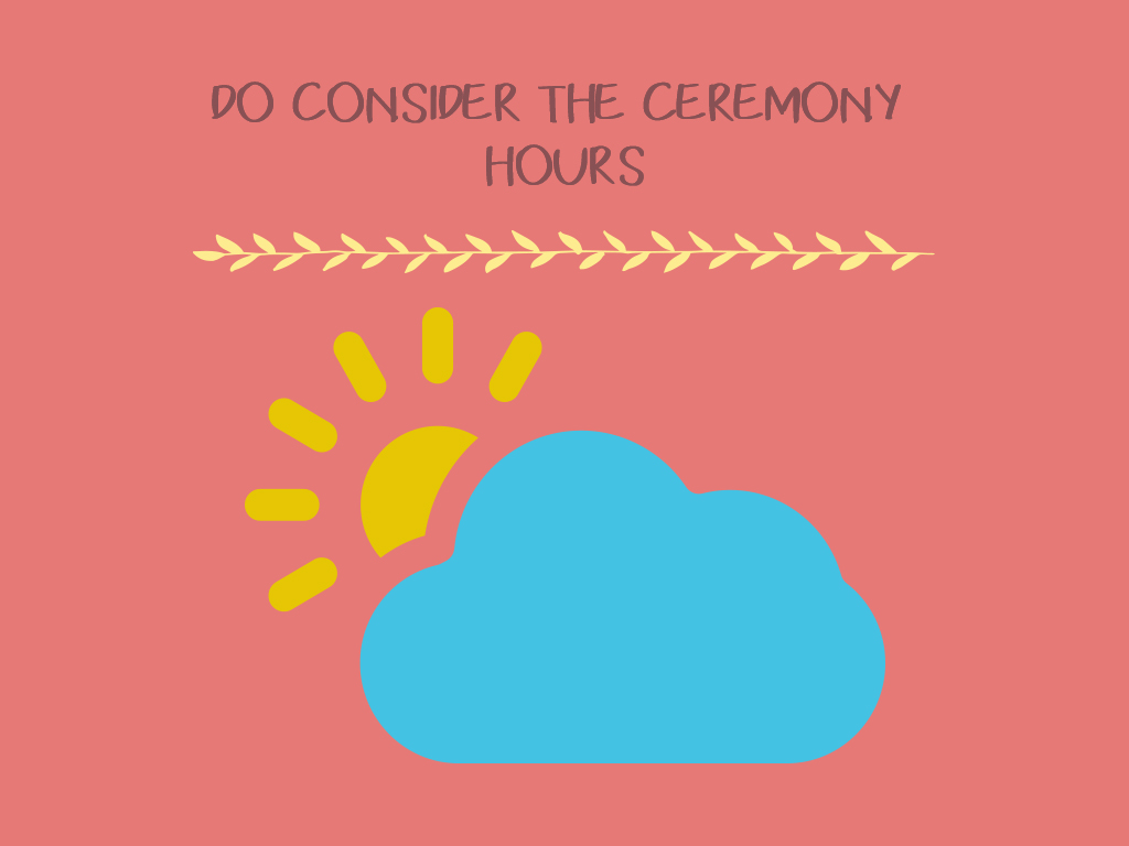 Do Consider The Ceremony Hours